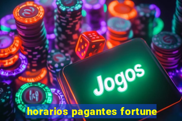 horarios pagantes fortune